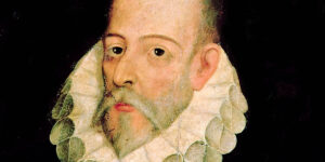 MIGUEL DE CERVANTES » La Máxima Figura Literaria Española